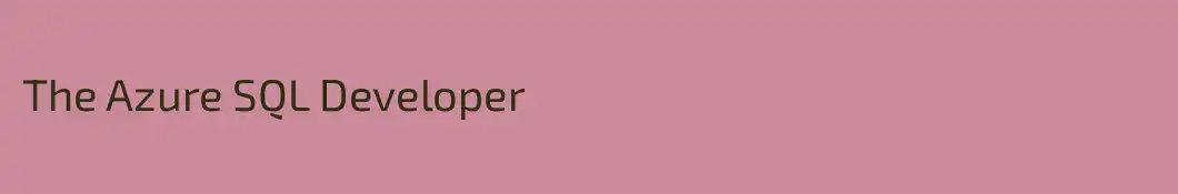 The Azure SQL Developer